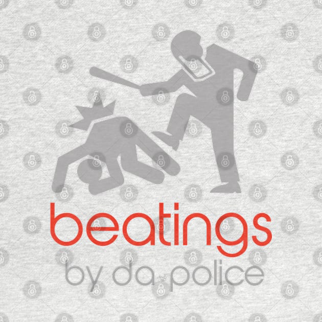 POLICE BEATINGS by Tai's Tees by TaizTeez